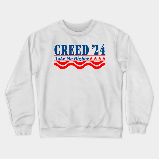 Creed 24 Take Me Higher Creed For President 2024 Crewneck Sweatshirt by Drawings Star